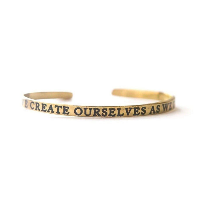 We Create Ourselves As We Go Cuff Bracelet - Brass