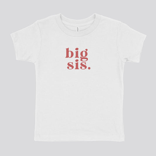 BIG SIS - TODDLER SHIRT