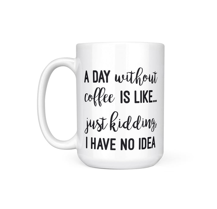 DAY WITHOUT COFFEE - MUG