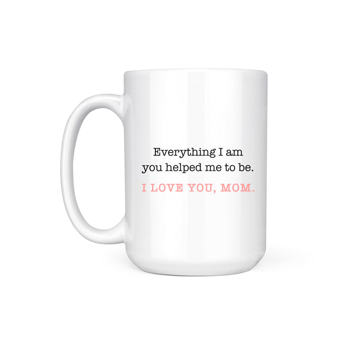 EVERYTHING I AM - MUG