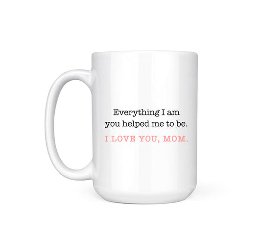 EVERYTHING I AM - MUG