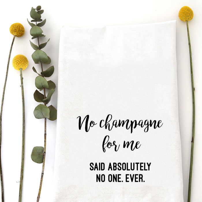 NO CHAMPAGNE - TEA TOWEL