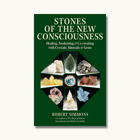 Stones of the New Consciousness: Healing, Awakening and Co-creating with Crystals, Minerals and Gems